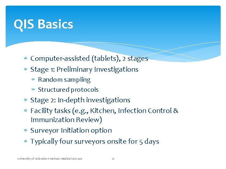 QIS Basics Computer-assisted (tablets), 2 stages Stage 1: Preliminary Investigations Random sampling Structured protocols