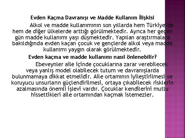 Evden Kaçma Davranışı ve Madde Kullanım İlişkisi Alkol ve madde kullanımının son yıllarda hem