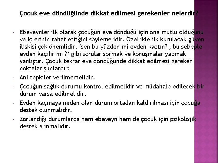 Çocuk eve döndüğünde dikkat edilmesi gerekenler nelerdir? Ebeveynler ilk olarak çocuğun eve döndüğü için