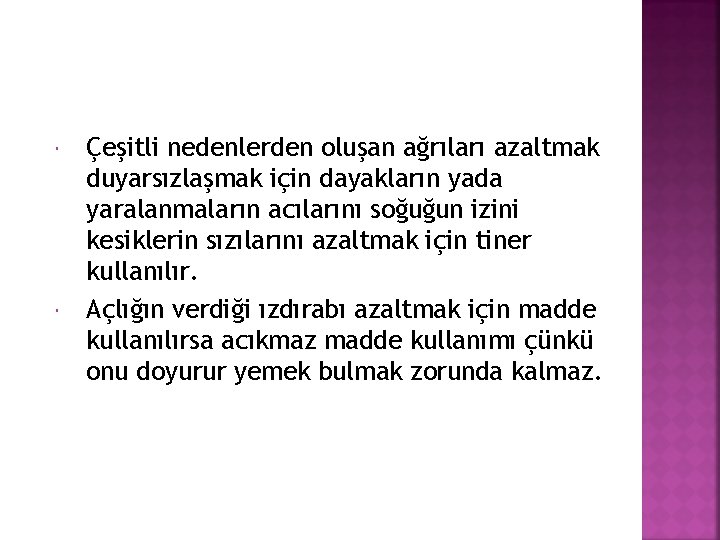  Çeşitli nedenlerden oluşan ağrıları azaltmak duyarsızlaşmak için dayakların yada yaralanmaların acılarını soğuğun izini