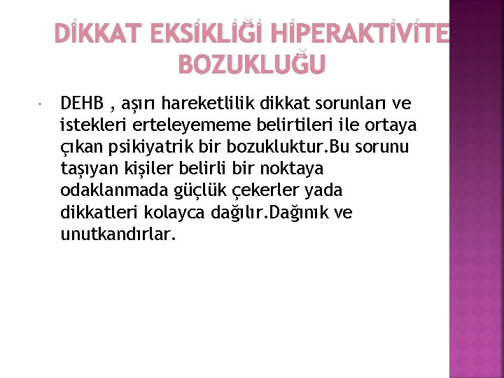 DİKKAT EKSİKLİĞİ HİPERAKTİVİTE BOZUKLUĞU DEHB , aşırı hareketlilik dikkat sorunları ve istekleri erteleyememe belirtileri