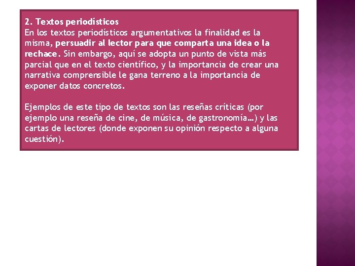 2. Textos periodísticos En los textos periodísticos argumentativos la finalidad es la misma, persuadir