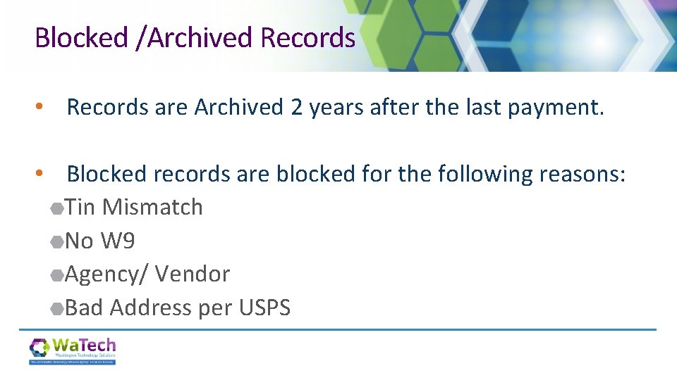 Blocked /Archived Records • Records are Archived 2 years after the last payment. •