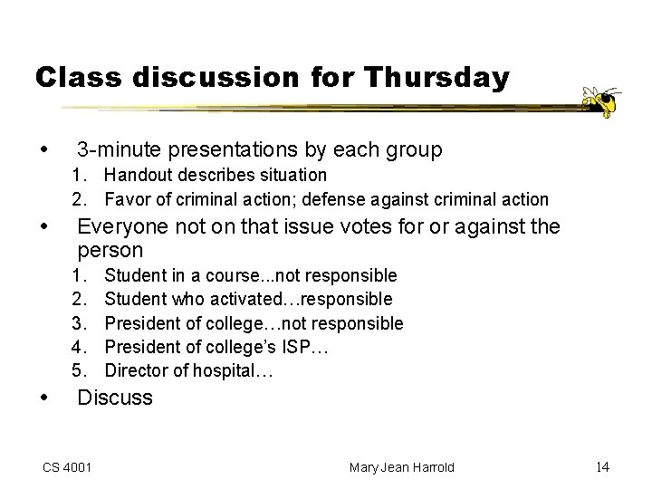 Class discussion for Thursday 3 -minute presentations by each group 1. Handout describes situation