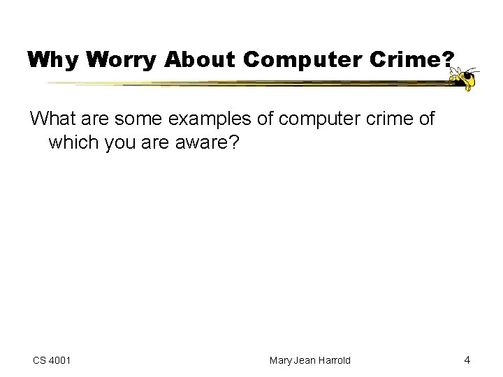 Why Worry About Computer Crime? What are some examples of computer crime of which