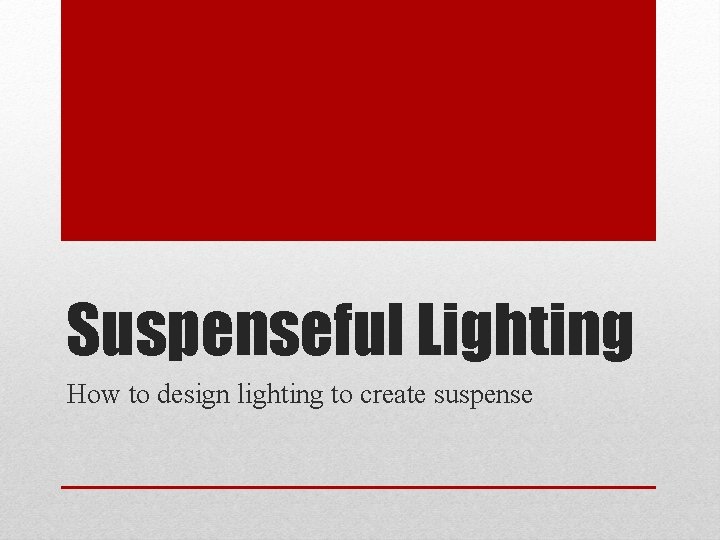 Suspenseful Lighting How to design lighting to create suspense 