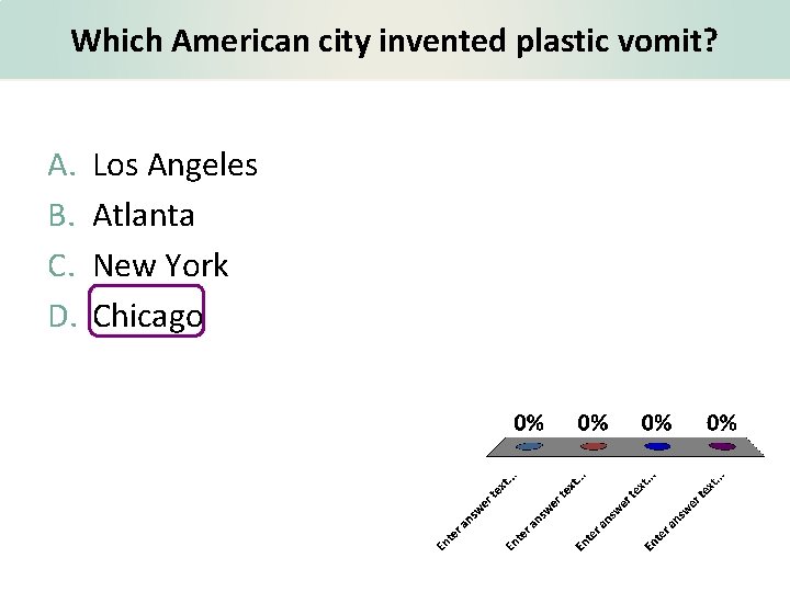 Which American city invented plastic vomit? A. B. C. D. Los Angeles Atlanta New