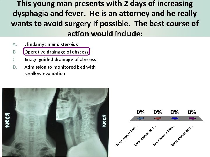 This young man presents with 2 days of increasing dysphagia and fever. He is