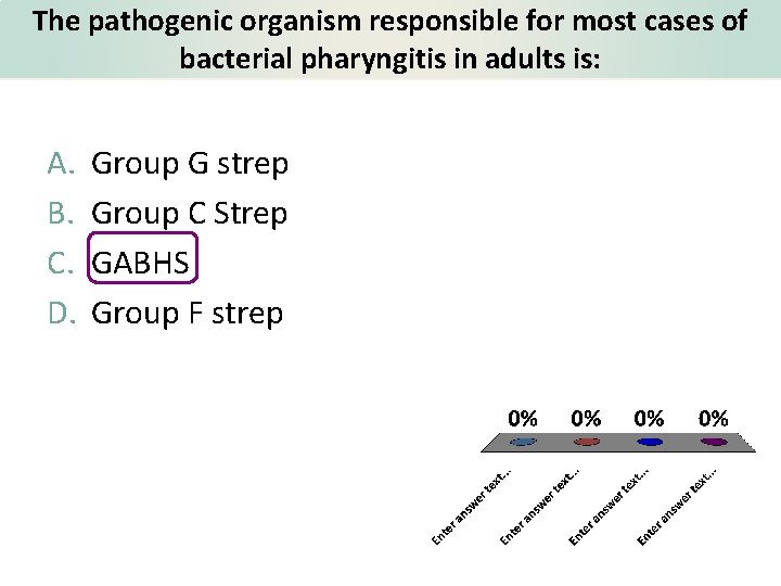 The pathogenic organism responsible for most cases of bacterial pharyngitis in adults is: A.