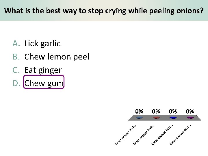 What is the best way to stop crying while peeling onions? A. B. C.