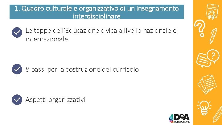 1. Quadro culturale e organizzativo di un insegnamento interdisciplinare Le tappe dell’Educazione civica a