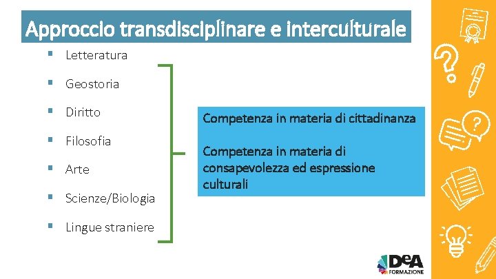 Approccio transdisciplinare e interculturale § Letteratura § Geostoria § Diritto § Filosofia § Arte