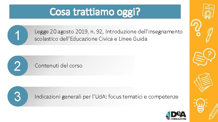 Cosa trattiamo oggi? 1 Legge 20 agosto 2019, n. 92, Introduzione dell’insegnamento scolastico dell’Educazione