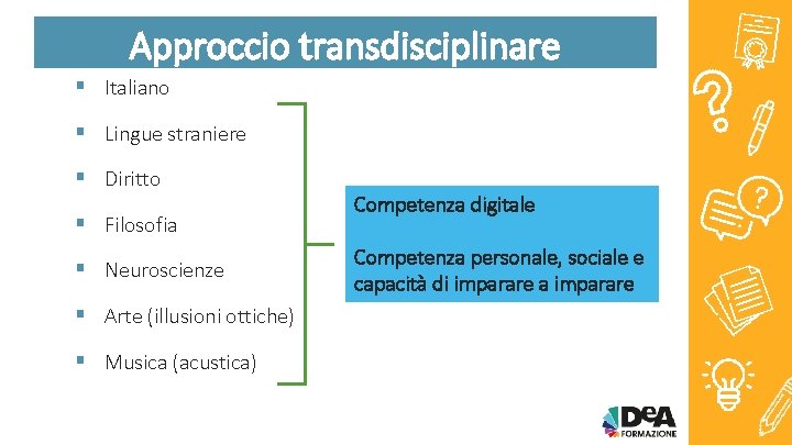 Approccio transdisciplinare § Italiano § Lingue straniere § Diritto § Filosofia § Neuroscienze §