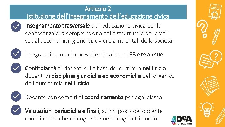 Articolo 2 Istituzione dell’insegnamento dell’educazione civica Insegnamento trasversale dell’educazione civica per la conoscenza e