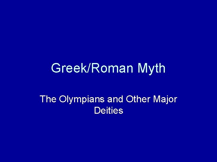 Greek/Roman Myth The Olympians and Other Major Deities 