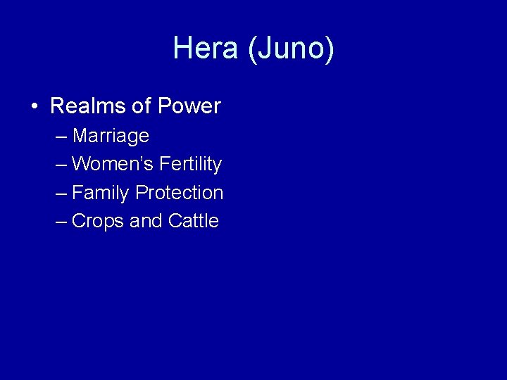 Hera (Juno) • Realms of Power – Marriage – Women’s Fertility – Family Protection