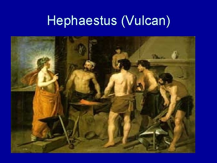 Hephaestus (Vulcan) 