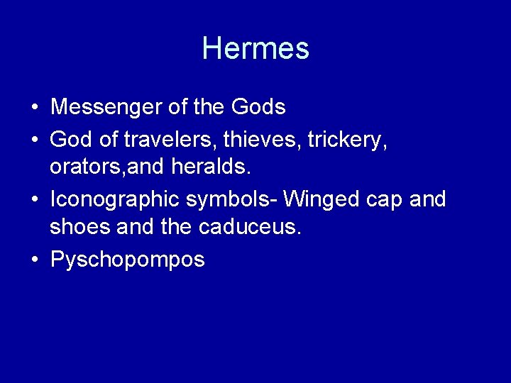 Hermes • Messenger of the Gods • God of travelers, thieves, trickery, orators, and