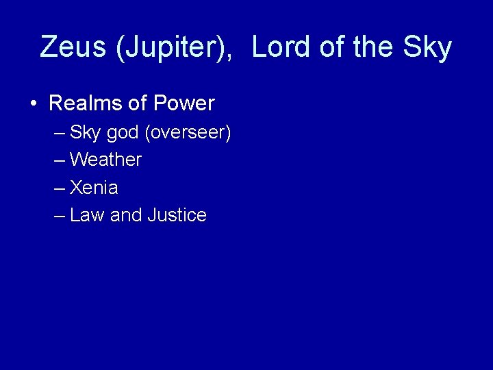 Zeus (Jupiter), Lord of the Sky • Realms of Power – Sky god (overseer)