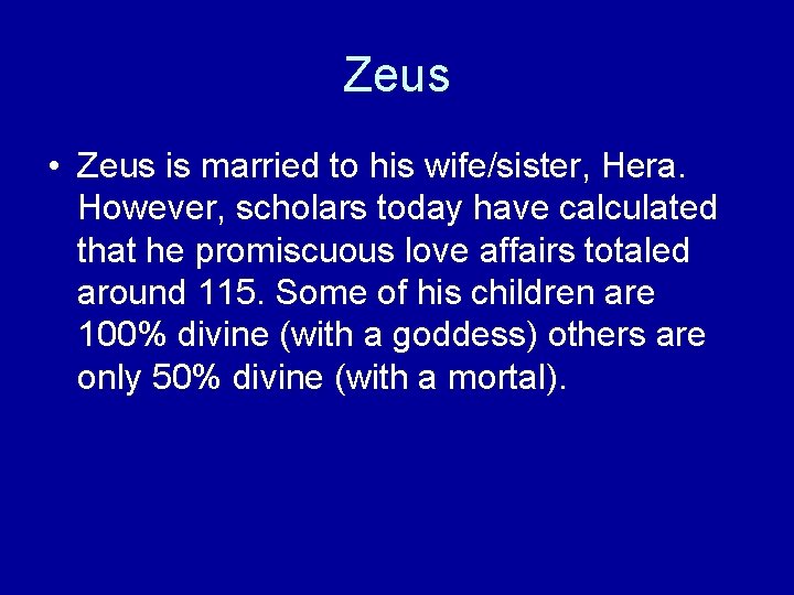 Zeus • Zeus is married to his wife/sister, Hera. However, scholars today have calculated