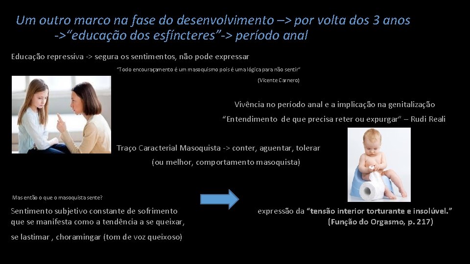 Um outro marco na fase do desenvolvimento –> por volta dos 3 anos ->“educação