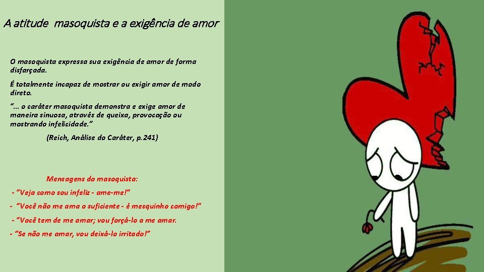 A atitude masoquista e a exigência de amor O masoquista expressa sua exigência de