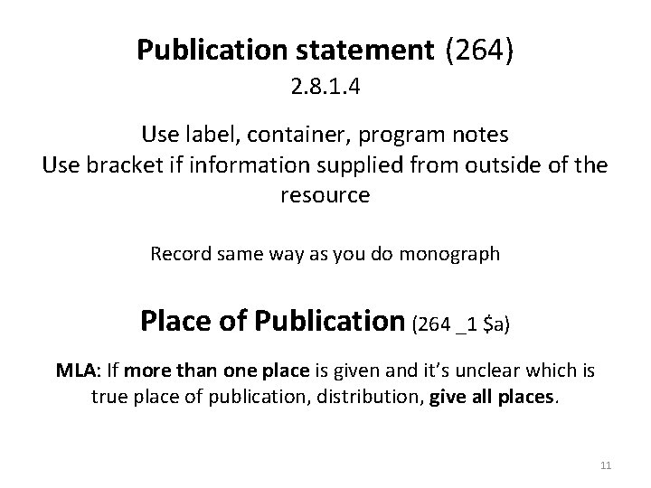 Publication statement (264) 2. 8. 1. 4 Use label, container, program notes Use bracket