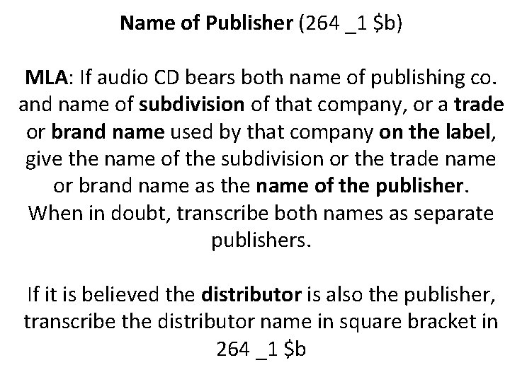Name of Publisher (264 _1 $b) MLA: If audio CD bears both name of