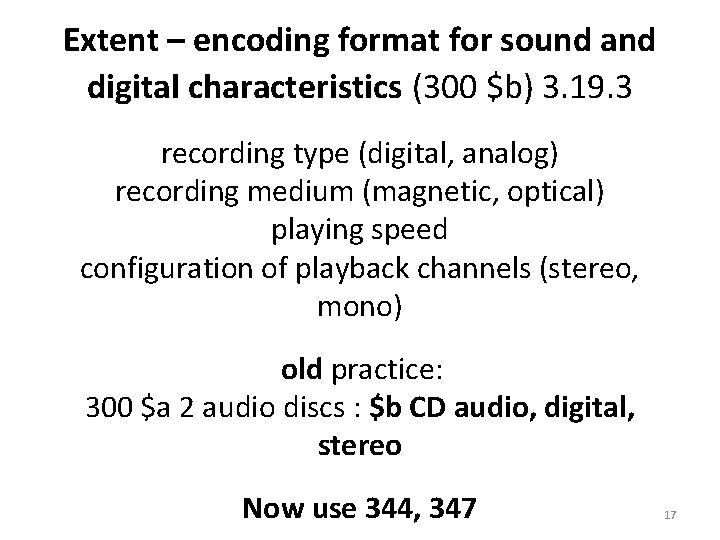 Extent – encoding format for sound and digital characteristics (300 $b) 3. 19. 3