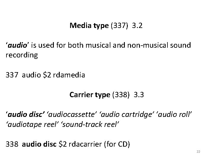 Media type (337) 3. 2 ‘audio’ is used for both musical and non-musical sound
