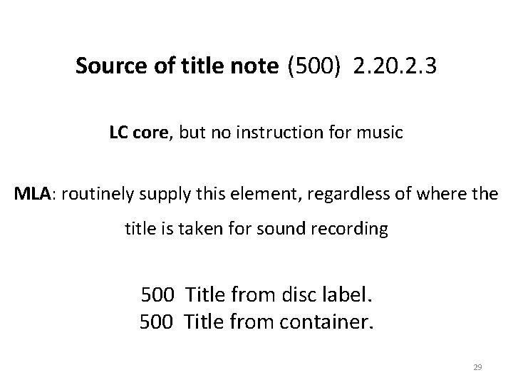 Source of title note (500) 2. 20. 2. 3 LC core, but no instruction