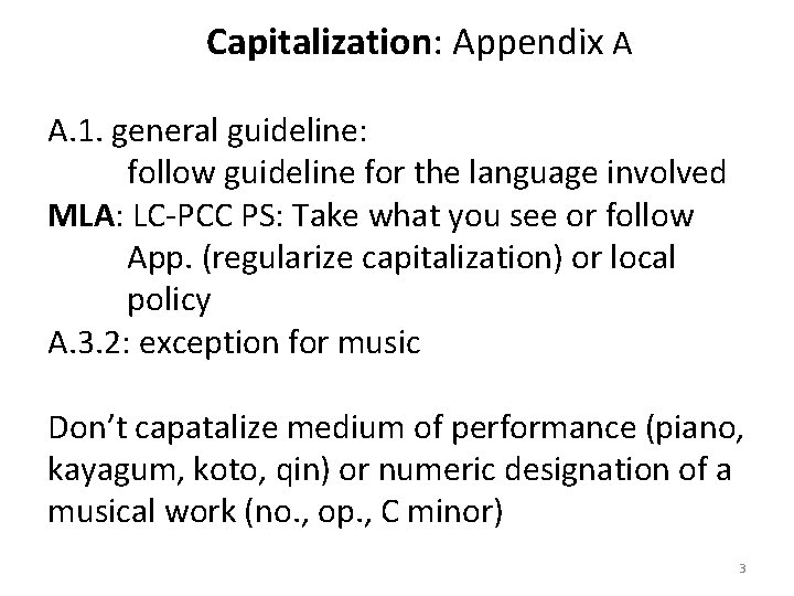 Capitalization: Appendix A A. 1. general guideline: follow guideline for the language involved MLA: