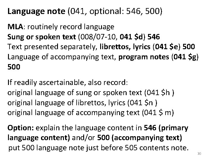 Language note (041, optional: 546, 500) MLA: routinely record language Sung or spoken text