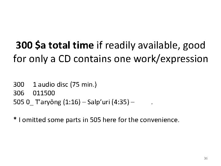 300 $a total time if readily available, good for only a CD contains one