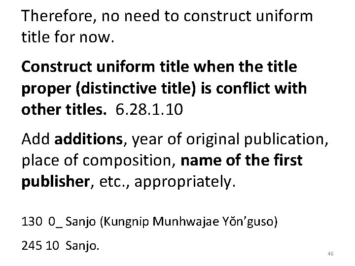 Therefore, no need to construct uniform title for now. Construct uniform title when the