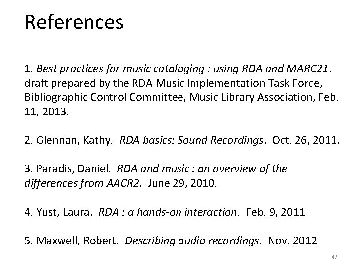References 1. Best practices for music cataloging : using RDA and MARC 21. draft