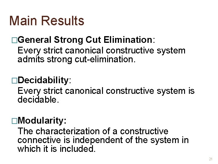 Main Results �General Strong Cut Elimination: Every strict canonical constructive system admits strong cut-elimination.