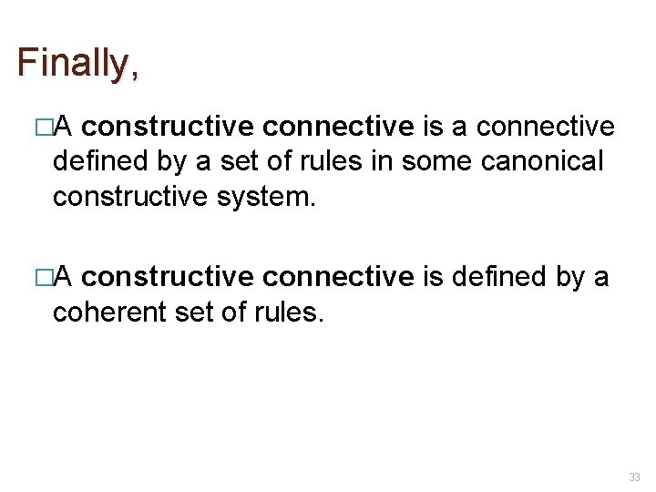 Finally, �A constructive connective is a connective defined by a set of rules in