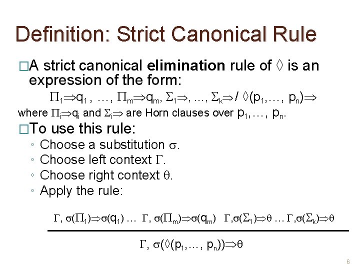 Definition: Strict Canonical Rule �A strict canonical elimination rule of ◊ is an expression