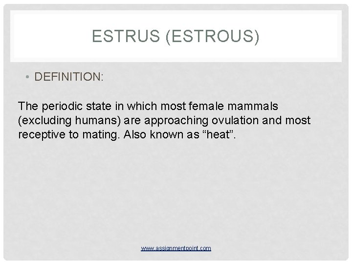 ESTRUS (ESTROUS) • DEFINITION: The periodic state in which most female mammals (excluding humans)