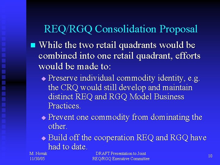 REQ/RGQ Consolidation Proposal n While the two retail quadrants would be combined into one