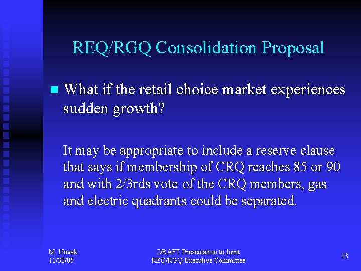 REQ/RGQ Consolidation Proposal n What if the retail choice market experiences sudden growth? It