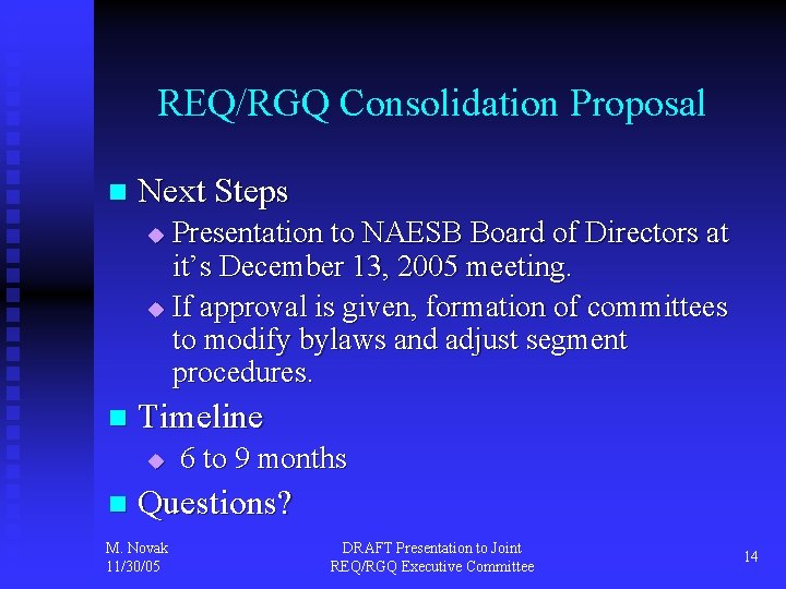 REQ/RGQ Consolidation Proposal n Next Steps Presentation to NAESB Board of Directors at it’s