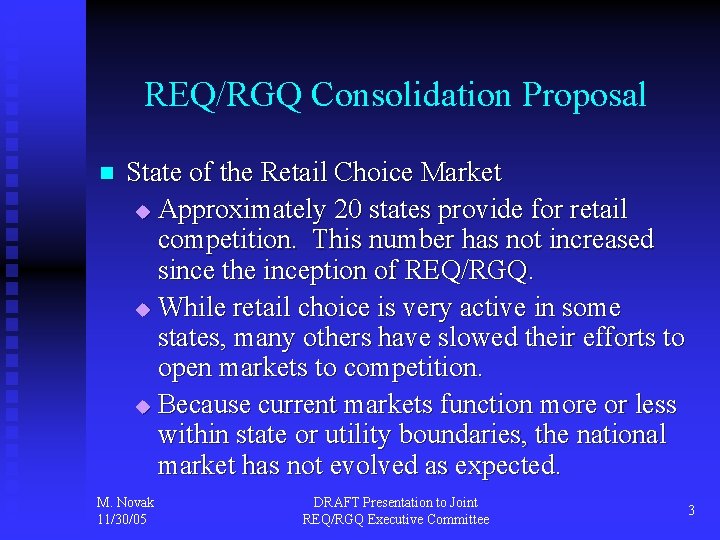 REQ/RGQ Consolidation Proposal n State of the Retail Choice Market u Approximately 20 states