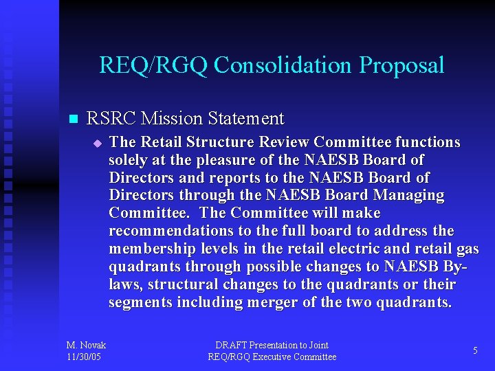 REQ/RGQ Consolidation Proposal n RSRC Mission Statement u M. Novak 11/30/05 The Retail Structure