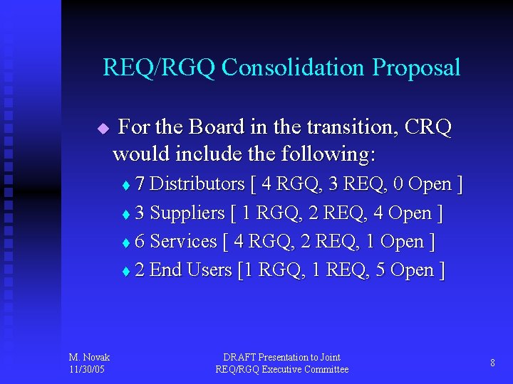 REQ/RGQ Consolidation Proposal u For the Board in the transition, CRQ would include the