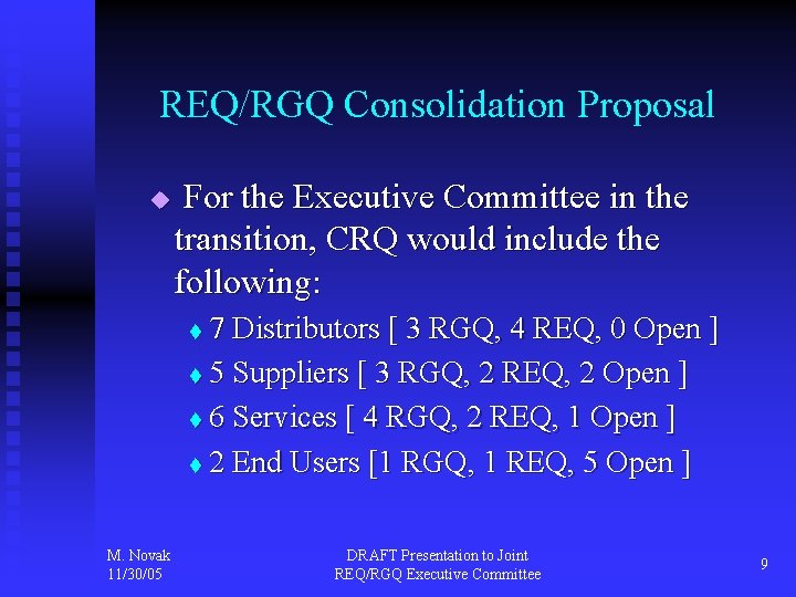 REQ/RGQ Consolidation Proposal u For the Executive Committee in the transition, CRQ would include