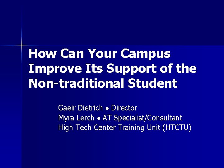 How Can Your Campus Improve Its Support of the Non-traditional Student Gaeir Dietrich Director