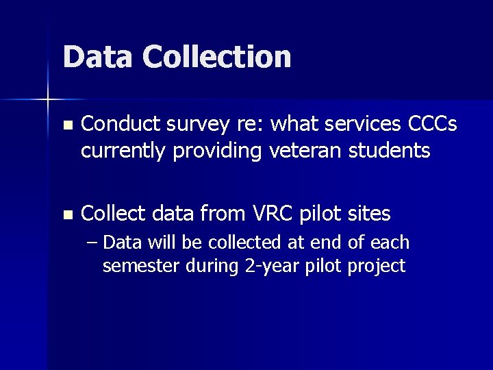 Data Collection n Conduct survey re: what services CCCs currently providing veteran students n